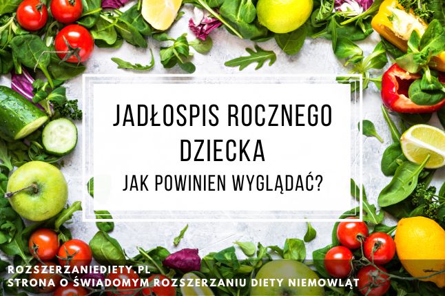 Jadłospis rocznego dziecka - RozszerzanieDiety.pl
